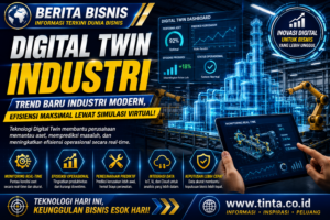 Digital Twin Jadi Tren Baru Industri, Perusahaan Tingkatkan Efisiensi Lewat Simulasi Virtual