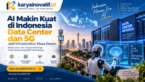 AI Makin Kuat di Indonesia, Data Center dan 5G Jadi Infrastruktur Masa Depan
